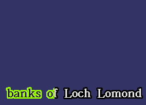 Loch Lomond