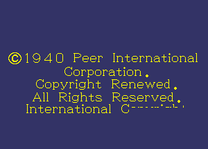 (Q19 4 0 Peer International
Corporation .

Copyright Renewed.

All Rights Reserved
International C-.----- -- -