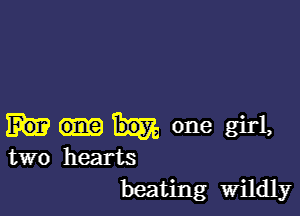 one girl,
two hearts
beating wildly