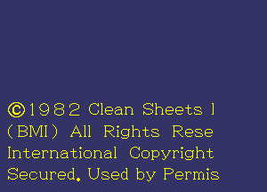 (3)1982 Clean Sheets 1
(BMI) All Rights Rese
International Copyright
Secured. Used by Permis