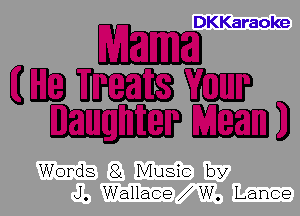 ES DKKaraoke
(IE3 W Va

3233331

Words 8L Music by
J. Wallace W. Lance