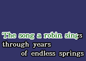 m a Mes
through years
of endless springs