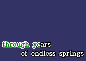 through Wars

of endless springs