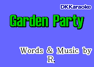 DKKaraoke

Garden Party

mgmw