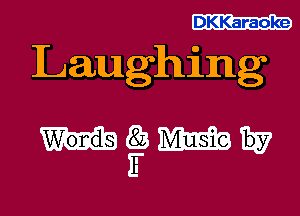 DKKaraoke

Laughing

M?MW