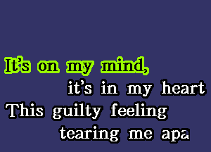 Eganmm

ifs in my heart
This guilty feeling
tearing me ape.