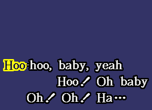 -hoo, baby, yeah
H00 .I' Oh baby
0113' Oh! Ha-