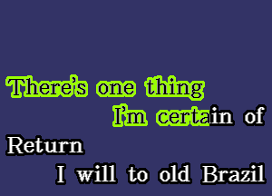 I Will to old Brazil