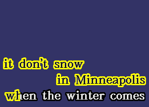 BB
331 Minneapolis
men the winter comes