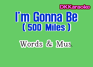 DKKaraoke

Ifm Gamma I8
(son Miles)

Words 8L Mus.