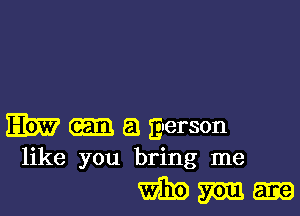 13W 53 gxerson
like you bring me

Wmm