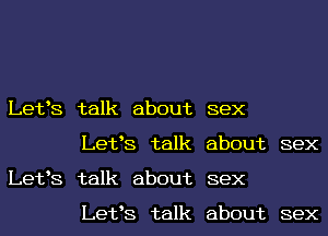 Letts talk about
Letts talk
Letts talk about
Letts talk

sex
about sex
sex

about sex