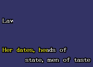 Her dates, heads of

state, men of taste