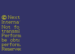 ((3) Next
Interna'

Not f0

transmi
Perform
be obte
perform.
Reservec