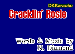 DKKaraoke

WW3

Q3 m by
Diamond

1N1,