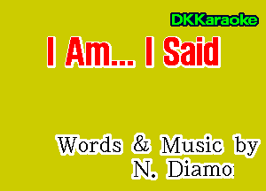 DKKaraoke

ll Am... II Sam

Words 8L Music by
N. Diamo