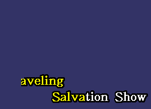 aveling
Salvation Show