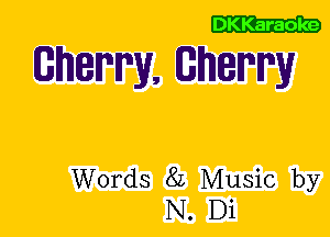 DKKaraole

Sherry, Sherry

Words 82 Music by
N. Di