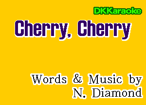 DKKaraoke

Sherry, Sherry

Words 8L Music by
N. Diamond