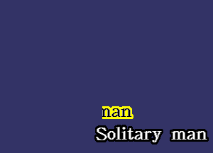 Solitary man