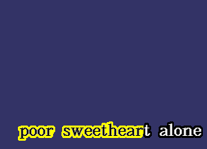 sweefihear alone