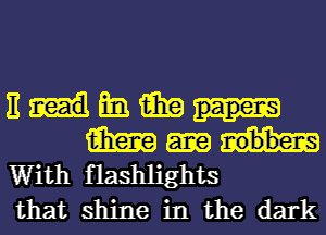 E m. 15in
1mm

With flashlights

that shine in the dark