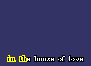 EB 8 house of love