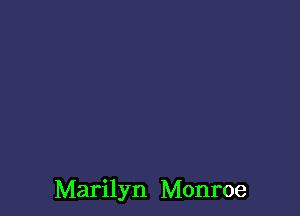 Marilyn Monroe