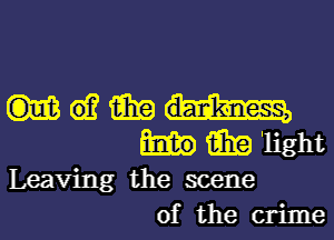 d? (Era
93!? light
Leaving the scene
of the crime