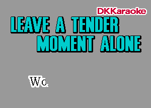 DKKaraoke

MQW
WM