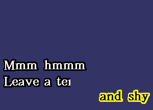 Mmm hmmm
Leave a tel

E13393?