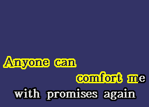 Anyone
comfort 5316

With promises again