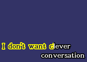 11 m dlever

conversation