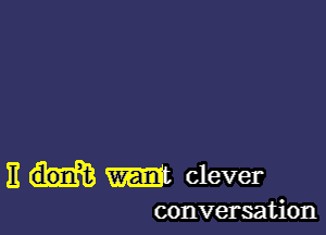 11 mt clever

conversation