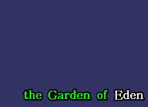 the Garden of Eden