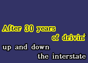 mam

(92w

up and down
the interstate