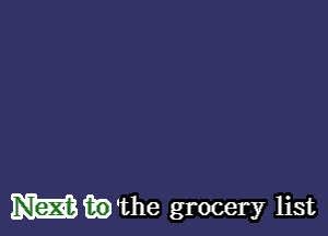 mw'the grocery list