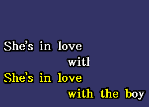 Shds in love

witl
Shds in love
With the boy