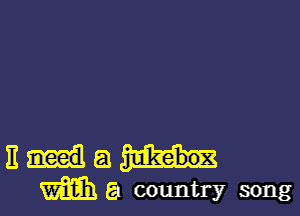 13mg

m a country song