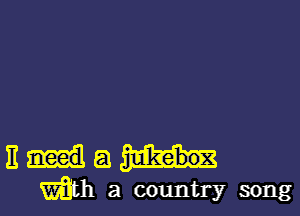 13mg

Mb a country song