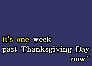 1133 one week

past Thanksgiving Day
nown