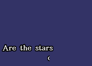 Are the stars
(