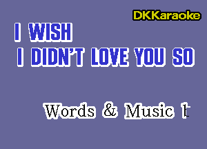 DKKaraoke

DEED
UUHLKFUUIMEWDEL'J

MW?