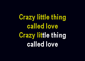 Crazy little thing
caHedlove

Crazy little thing
caHedlove