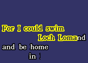 mam

had
and be home

111 .