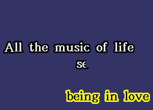 All the music of life

86