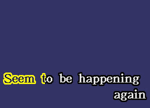 8mg ifo be happening

agaln