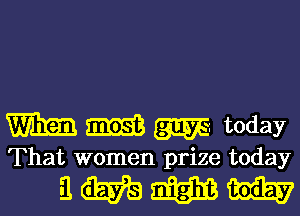 m m m today

That women prize today

QMWW