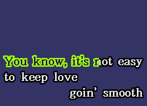 6613 snot easy

to keep love
goitf smooth