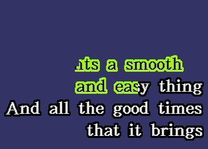 want

elm thing
And all the good times
that it brings